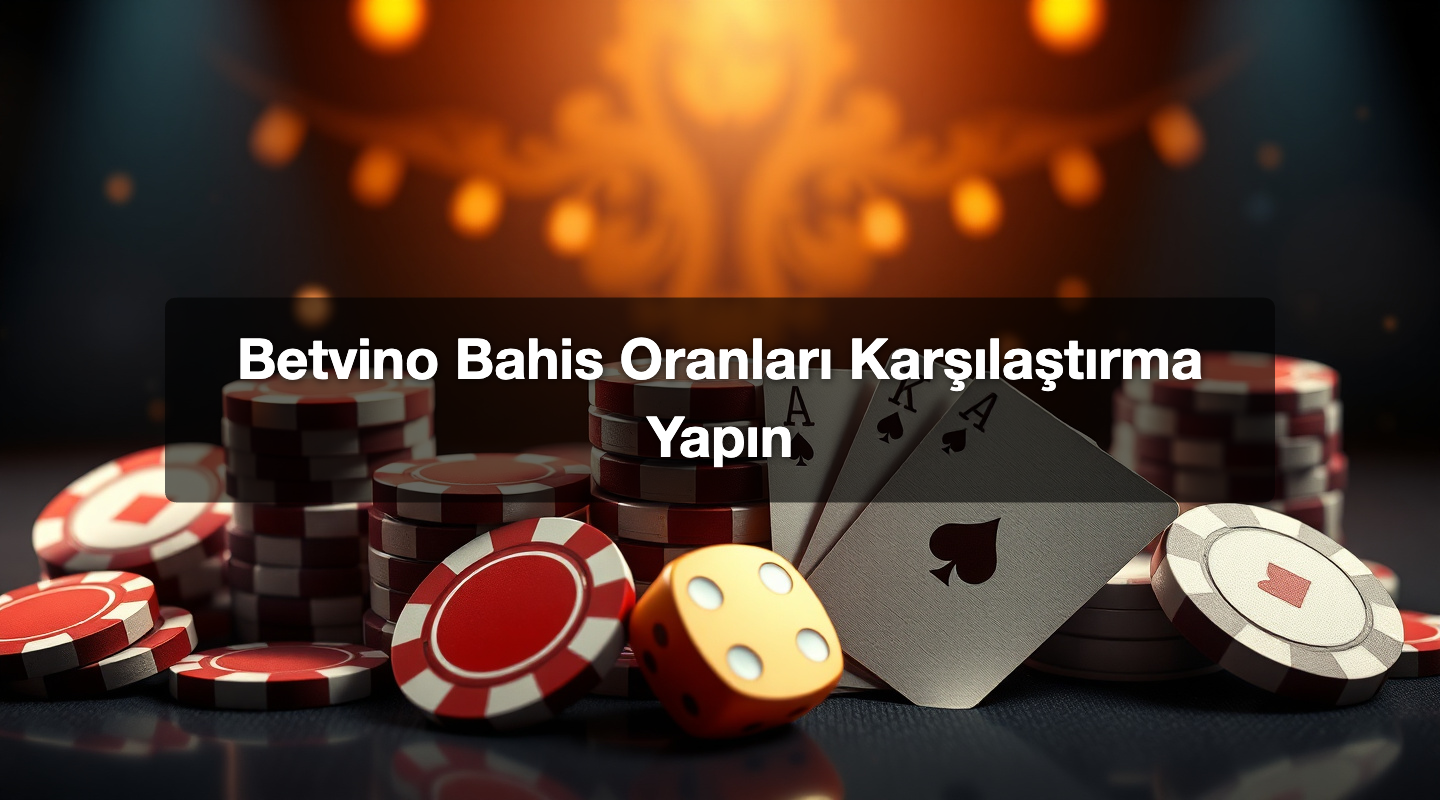 Betvino Bahis Oranları Karşılaştırma Yapın